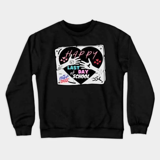 Happy Last Day of School Funny Teacher And Student Crewneck Sweatshirt by CHNSHIRT